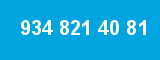 934 821 40 81 934 821 40 81